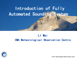 Introduction of Fully Automated Sounding System  LI Wei CMA Meteorological Observation Centre  CMA Meteorological Observation Centre.