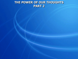 THE POWER OF OUR THOUGHTS PART 2 Matthew 17:20 … for assuredly, I say to you, if you have faith as a.