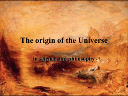 The origin of the Universe in science and philosophy Part One: In Science Every, even the smallest, success scored by science is.