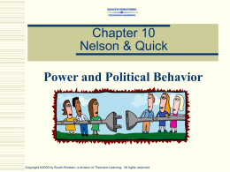 Chapter 10 Nelson & Quick Power and Political Behavior  Copyright ©2005 by South-Western, a division of Thomson Learning.
