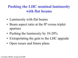 Pushing the LHC nominal luminosity with flat beams • Luminosity with flat beams • Beam aspect ratio at the IP versus triplet aperture • Pushing.