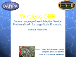 Wireless OEP Secure Language-Based Adaptive Service Platform (SLAP) for Large-Scale Embedded Sensor Networks  Systems  Wireless  EmBedded  David Culler, Eric Brewer, David Wagner, Shankar Sastry Univ.
