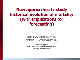 New approaches to study historical evolution of mortality (with implications for forecasting) Leonid A.