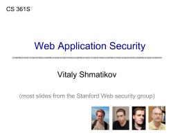 CS 361S  Web Application Security Vitaly Shmatikov (most slides from the Stanford Web security group)