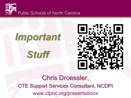 Important Stuff Chris Droessler, CTE Support Services Consultant, NCDPI www.ctpnc.org/presentations Purpose of School Work-based Learning Articulation Agreement  Manufacturing & STEM Careers www.ctpnc.org/presentations.