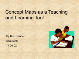 Concept Maps as a Teaching and Learning Tool  By Rob Skinner SCE 5305 11-26-02