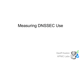 Measuring DNSSEC Use  Geoff Huston APNIC Labs We all know… We all know… what DNSSEC does.