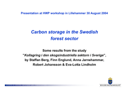 Presentation at HWP workshop in Lillehammer 30 August 2004  Carbon storage in the Swedish forest sector Some results from the study ”Kollagring i den.