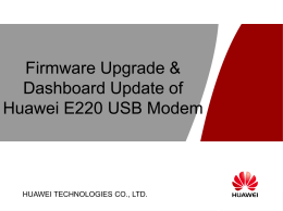 Firmware Upgrade & Dashboard Update of Huawei E220 USB Modem  HUAWEI TECHNOLOGIES CO., LTD. HUAWEI TECHNOLOGIES CO., LTD.  Page 1