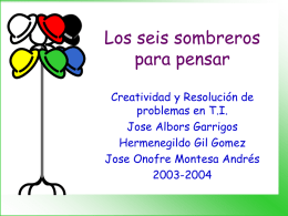 Los seis sombreros para pensar Creatividad y Resolución de problemas en T.I. Jose Albors Garrigos Hermenegildo Gil Gomez Jose Onofre Montesa Andrés 2003-2004