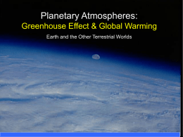 Planetary Atmospheres: Greenhouse Effect & Global Warming Earth and the Other Terrestrial Worlds.