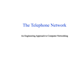 The Telephone Network An Engineering Approach to Computer Networking Is it a computer network?   Specialized to carry voice    Also carries      telemetry video fax modem calls    Internally, uses digital.