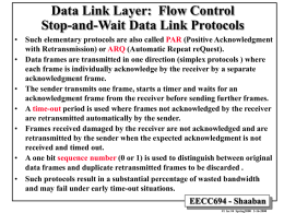 Data Link Layer: Flow Control Stop-and-Wait Data Link Protocols • Such elementary protocols are also called PAR (Positive Acknowledgment with Retransmission) or ARQ.