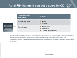 Atrial Fibrillation: If you get a query in ICD-10  Most important documentation requirement for diagnoses  Documentation specificity  ICD-10  State acuity type   Acute  Chronic  Classification   Paroxysmal  Persistent  Chronic or permanent  If.