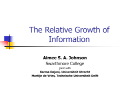 The Relative Growth of Information Aimee S. A. Johnson Swarthmore College joint with Karma Dajani, Universiteit Utrecht Martijn de Vries, Technische Universiteit Delft.