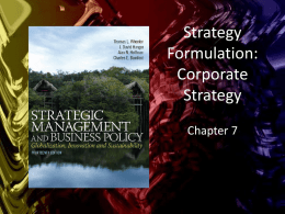 Strategy Formulation: Corporate Strategy Chapter 7 Learning Objectives  Understand the three aspects of corporate strategy  Apply the directional strategies of growth, stability  and retrenchment  Understand.