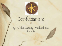 Confucianism By: Alisha, Mandy, Michael, and Preshia Place of Origin • Confucianism was originated in East Asia • extended from countries such as China, Korea,