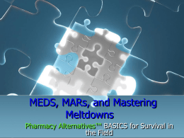MEDS, MARs, and Mastering Meltdowns Pharmacy Alternatives™ BASICS for Survival in the Field.