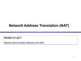 Network Address Translation (NAT)  Relates to Lab 7. Module about private networks and NAT.
