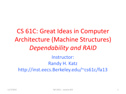 CS 61C: Great Ideas in Computer Architecture (Machine Structures) Dependability and RAID Instructor: Randy H.