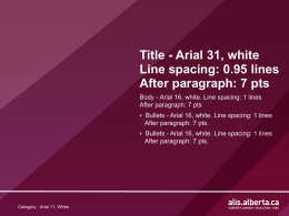 Title - Arial 31, white Line spacing: 0.95 lines After paragraph: 7 pts Body - Arial 16, white.
