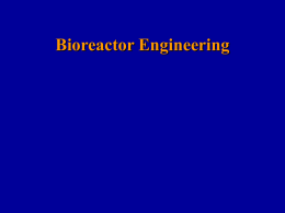 Bioreactor Engineering Outline of Lecture  1. Bioreactor configurations  2. Bioreactor operation modes 3.