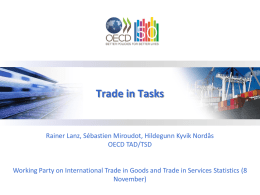 Trade in Tasks  Rainer Lanz, Sébastien Miroudot, Hildegunn Kyvik Nordås OECD TAD/TSD  Working Party on International Trade in Goods and Trade in Services.