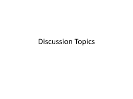 Discussion Topics Topics •  I will not even try to give a summary of summaries but present selected urgent important topics.