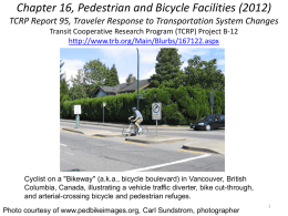 Chapter 16, Pedestrian and Bicycle Facilities (2012) TCRP Report 95, Traveler Response to Transportation System Changes Transit Cooperative Research Program (TCRP) Project.