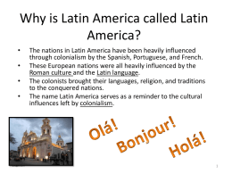 Why is Latin America called Latin America? • • • •  Google.com  The nations in Latin America have been heavily influenced through colonialism by the Spanish, Portuguese, and.