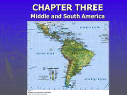 CHAPTER THREE Middle and South America Latin American Landscapes  Sierra Madre, Mexico  Pampas, Argentina  Andes, Chile  Amazon, Brazil  Yucatan, Mexico  Rio De Janeiro, Brazil.