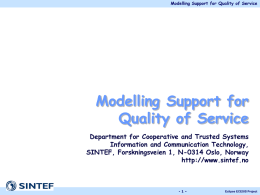 Modelling Support for Quality of Service  Modelling Support for Quality of Service Department for Cooperative and Trusted Systems Information and Communication Technology, SINTEF, Forskningsveien 1,