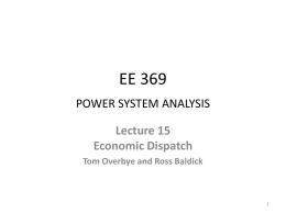 EE 369 POWER SYSTEM ANALYSIS Lecture 15 Economic Dispatch Tom Overbye and Ross Baldick.