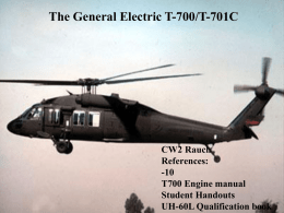 The General Electric T-700/T-701C  CW2 Rauch References: -10 T700 Engine manual Student Handouts UH-60L Qualification book.