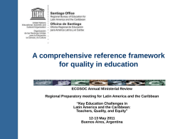 A comprehensive reference framework for quality in education  ECOSOC Annual Ministerial Review  Regional Preparatory meeting for Latin America and the Caribbean “Key Education Challenges.
