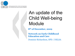 An update of the Child Well-being Module 8th of December, 2009  Network on Early Childhood Education and Care Dominic Richardson, SPD / DELSA.