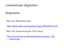 constitutional oligarchies despotisms Map Link: Renaissance Italy:   Map Link: Europe during the 15th Century:  colbeck.jpg>