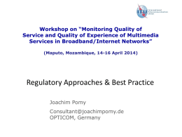 Workshop on “Monitoring Quality of Service and Quality of Experience of Multimedia Services in Broadband/Internet Networks” (Maputo, Mozambique, 14-16 April 2014)  Regulatory Approaches &