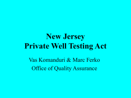 New Jersey Private Well Testing Act Vas Komanduri & Marc Ferko Office of Quality Assurance.