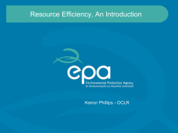 Resource Efficiency, An Introduction  Keiron Phillips - OCLR Context  The UN estimates that, by 2030, the world will need 30% more fresh water.
