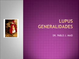 DR. PABLO J. MAID Probablemente el primer caso conocido de lupus en el mundo se dio en Latinoamérica y lo constituye una momia.