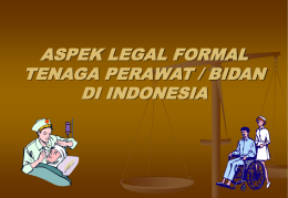 ASPEK LEGAL FORMAL TENAGA PERAWAT / BIDAN DI INDONESIA DASAR HUKUM 1. UU NO.