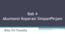 Bab 4 Akuntansi Koperasi SimpanPinjam Rita Tri Yusnita Koperasi Simpan Pinjam • Koperasi Simpan Pinjam (KSP) adalah koperasi yang bergerak di bidang pemupukan simpanan dana.