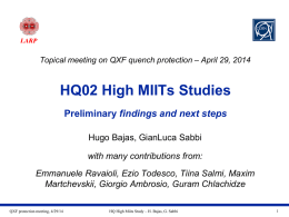 Topical meeting on QXF quench protection – April 29, 2014  HQ02 High MIITs Studies Preliminary findings and next steps Hugo Bajas, GianLuca Sabbi with.