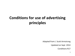 Conditions for use of advertising principles  Adapted from J. Scott Armstrong Updated on Sept 2014 Conditions R17