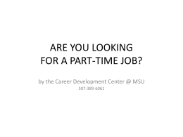 ARE YOU LOOKING FOR A PART-TIME JOB? by the Career Development Center @ MSU 507-389-6061