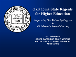 Oklahoma State Regents for Higher Education Improving Our Future by Degrees in Oklahoma’s Second Century  Dr.