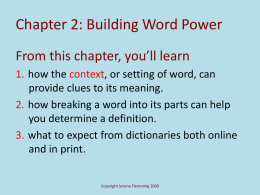 Chapter 2: Building Word Power From this chapter, you’ll learn 1. how the context, or setting of word, can provide clues to its.