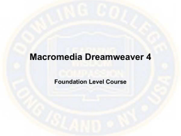 Macromedia Dreamweaver 4 Foundation Level Course What is Dreamweaver?  Dreamweaver is a powerful Web site development software program used by professionals, as well.