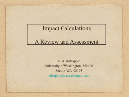 Impact Calculations  A Review and Assessment K. A. Holsapple University of Washington, 352400 Seattle, WA 98195 holsapple@aa.washington.edu.